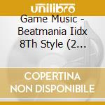 Game Music - Beatmania Iidx 8Th Style (2 Cd) cd