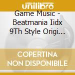 Game Music - Beatmania Iidx 9Th Style Origi (2 Cd) cd