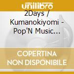 2Days / Kumanokiyomi - Pop'N Music Artist Collection cd musicale