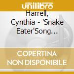 Harrell, Cynthia - 'Snake Eater'Song From Metal cd