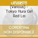 (Various) - Tokyo Hura Girl Red Lei cd