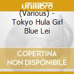 (Various) - Tokyo Hula Girl Blue Lei cd
