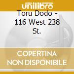 Toru Dodo - 116 West 238 St. cd musicale di Toru Dodo