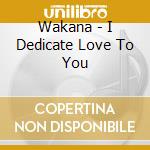 Wakana - I Dedicate Love To You cd