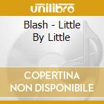 Blash - Little By Little cd