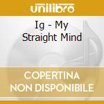Ig - My Straight Mind cd
