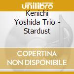 Kenichi Yoshida Trio - Stardust cd
