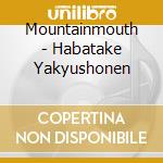 Mountainmouth - Habatake Yakyushonen cd