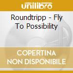 Roundtripp - Fly To Possibility cd
