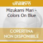 Mizukami Mari - Colors On Blue cd