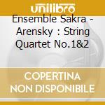 Ensemble Sakra - Arensky : String Quartet No.1&2 cd