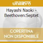 Hayashi Naoki - Beethoven:Septet cd