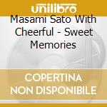 Masami Sato With Cheerful - Sweet Memories cd