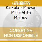 Kinkula - Mawari Michi Shita Melody cd