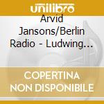 Arvid Jansons/Berlin Radio - Ludwing Van Beethoven Sinfonie Nr.9 D-Moll Op.125'Charal' cd