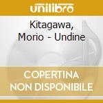 Kitagawa, Morio - Undine cd