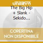 The Big Hip + Slank - Sekido Chokka-Equatorial cd
