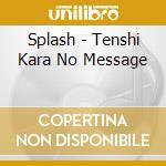 Splash - Tenshi Kara No Message cd
