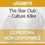 The Star Club - Culture Killer cd