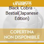 Black Cobra - Bestial(Japanese Edition) cd