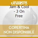 Jam & Cool - 3 On Free cd