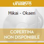 Mikai - Okaeri cd