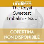 The Royal Sweetest Embalmi - Six Feet Under cd