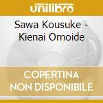Sawa Kousuke - Kienai Omoide cd