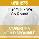 The*Milk - We Go Round cd