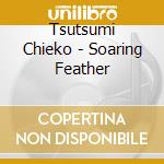 Tsutsumi Chieko - Soaring Feather cd