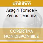 Asagiri Tomoe - Zenbu Tenohira cd