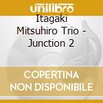 Itagaki Mitsuhiro Trio - Junction 2 cd