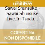 Sawai Shunsuke - Sawai Shunsuke Live.In.Tsuda Hall cd