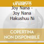 Joy Nana - Joy Nana Hakushuu Ni cd