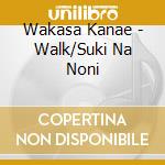 Wakasa Kanae - Walk/Suki Na Noni cd
