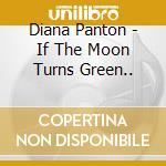 Diana Panton - If The Moon Turns Green.. cd