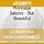 Morinaga Satomi - But Beautiful cd