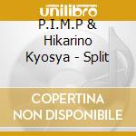 P.I.M.P & Hikarino Kyosya - Split cd