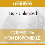 Tis - Unlimited cd
