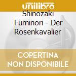 Shinozaki Fuminori - Der Rosenkavalier cd