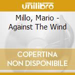 Millo, Mario - Against The Wind cd