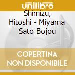 Shimizu, Hitoshi - Miyama  Sato Bojou cd musicale di Shimizu, Hitoshi