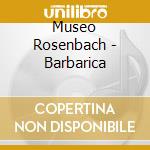 Museo Rosenbach - Barbarica cd