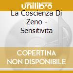 La Coscienza Di Zeno - Sensitivita cd
