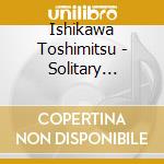Ishikawa Toshimitsu - Solitary Bamboo 1 cd