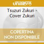 Tsuzuri Zukuri - Cover Zukuri cd