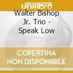Walter Bishop Jr. Trio - Speak Low