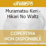 Muramatsu Ken - Hikari No Waltz cd