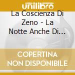 La Coscienza Di Zeno - La Notte Anche Di Giorno cd