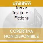 Nerve Institute - Fictions cd musicale di Nerve Institute